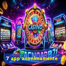 7 app anonimamente